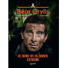 Le guide de la survie extrême Bear Grylls