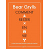 Comment rester en vie Bear Grylls le guide