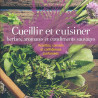 Cueillir et cuisiner herbes et condiments sauvages