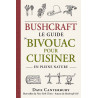 Bushcraft : Le guide du bivouac pour cuisiner en pleine nature