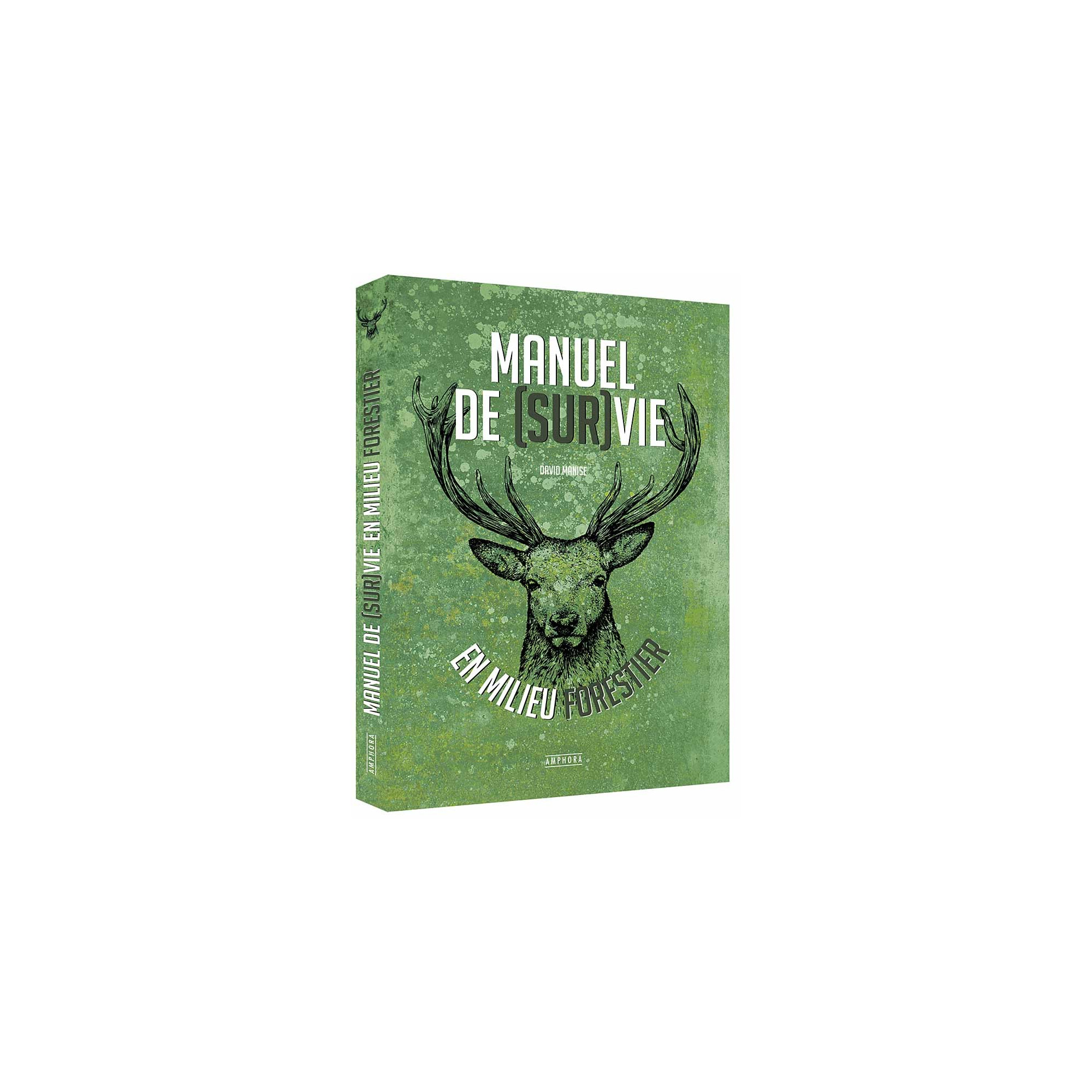 Manuel de survie Milieu Forestier David Manise