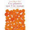 Ces plantes que l'on mange - Jean-Marie Pelt